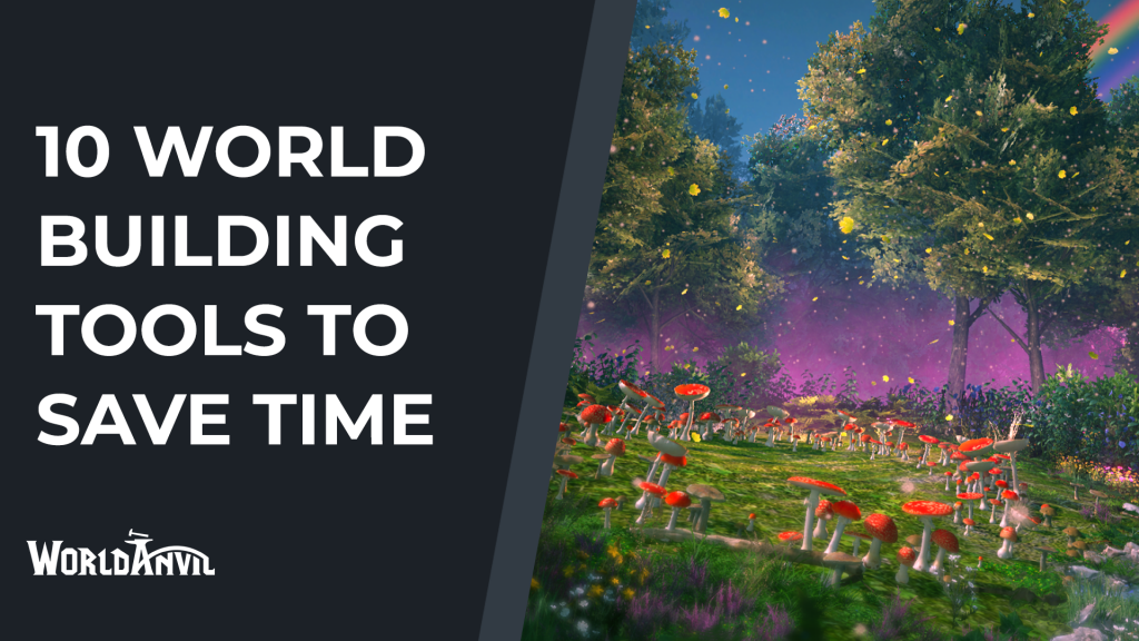 10 Worldbuilding Tools That Save Time World Anvil Blog